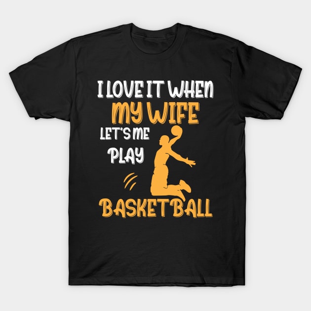 I Love It When My Mom Lets Me Play Basketball Gift T-Shirt by chidadesign